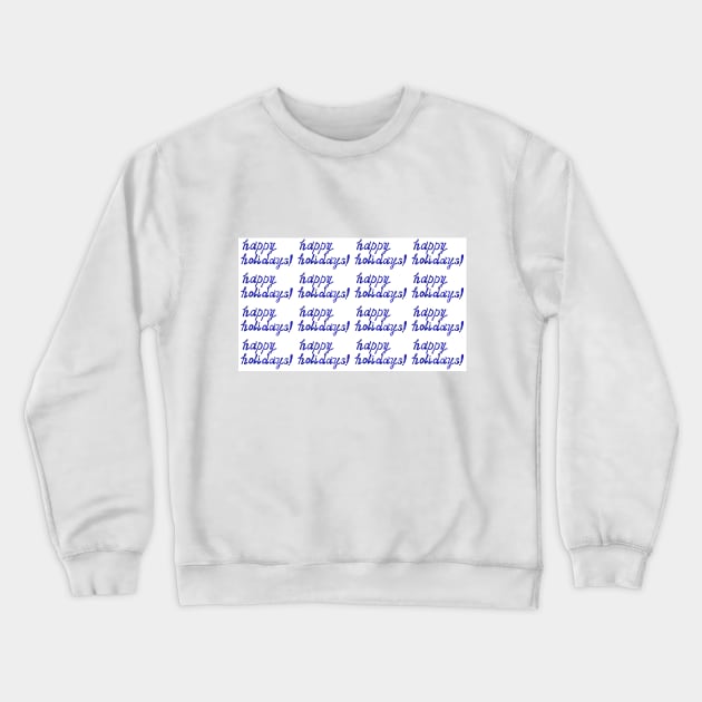 Trendy blue lettering Happy Holidays, hand-drawn phrase on isolated on white. Seamless pattern with marble texture. Watercolor illustration for greeting cards, posters, stickers and seasonal design. Crewneck Sweatshirt by Olesya Pugach